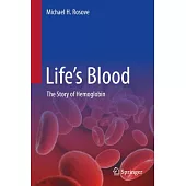 Life’s Blood: The Story of Hemoglobin