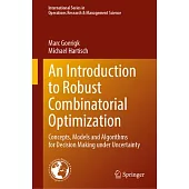 An Introduction to Robust Combinatorial Optimization: Concepts, Models and Algorithms for Decision Making Under Uncertainty