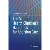 The Mental Health Clinician’s Handbook for Abortion Care