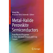 Metal-Halide Perovskite Semiconductors: From Physical Properties to Opto-Electronic Devices and X-Ray Sensors