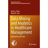 Data Mining and Analytics in Healthcare Management: Applications and Tools