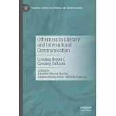 Otherness in Literary and Intercultural Communication: Crossing Borders, Crossing Cultures