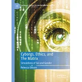 Cyborgs, Ethics, and the Matrix: Simulations of Sex and Gender