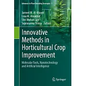 Innovative Methods in Horticultural Crop Improvement: Molecular Tools, Nanotechnology and Artificial Intelligence