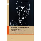 Mimetic Posthumanism: Homo Mimeticus 2.0 in Art, Philosophy and Technics