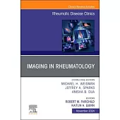 Imaging in Rheumatology, an Issue of Rheumatic Disease Clinics of North America: Volume 50-4