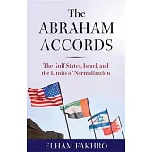 The Abraham Accords: The Gulf States, Israel, and the Limits of Normalization