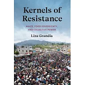 Kernels of Resistance: Maize, Food Sovereignty, and Collective Power