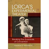 Lorca’s Experimental Theater: Breaking the Guardrails of Convention