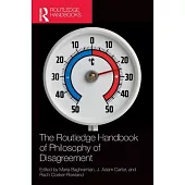 The Routledge Handbook of Philosophy of Disagreement