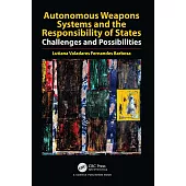 Autonomous Weapons Systems and the Responsibility of States: Challenges and Possibilities