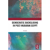 Democratic Backsliding in Post-Mubarak Egypt