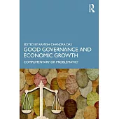 Good Governance and Economic Growth: Complimentary or Problematic?