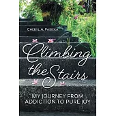 Climbing the Stairs: My Journey from Addiction to Pure Joy