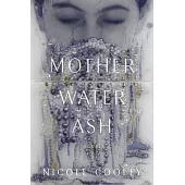 Mother Water Ash: Poems