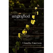 Ungrafted: New and Selected Poems