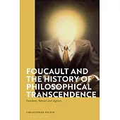 Foucault and the History of Philosophical Transcendence: Freedom, Nature and Agency