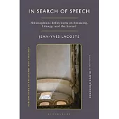 In Search of Speech: Philosophical Reflections on Speaking, Liturgy, and the Sacred