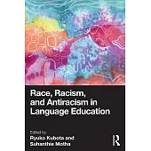 Race, Racism, and Antiracism in Language Education