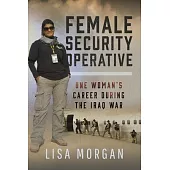 Female Security Operative: One Woman’s Career During the Iraq War