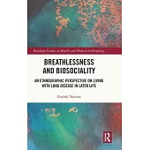 Breathlessness and Biosociality: An Ethnographic Perspective on Living with Lung Disease in Later Life