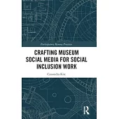 Crafting Museum Social Media for Social Inclusion Work