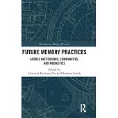 Future Memory Practices: Concept, Cases, Critique