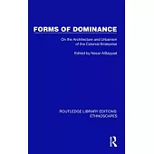 Forms of Dominance: On the Architecture and Urbanism of the Colonial Enterprise