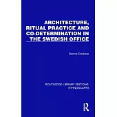 Architecture, Ritual Practice and Co-Determination in the Swedish Office