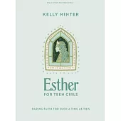 Esther - Teen Girls Bible Study Book: Daring Faith for Such a Time as This