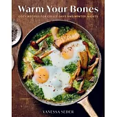 Warm Your Bones: Cozy Recipes for Chilly Days and Winter Nights