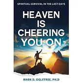 Heaven Is Cheering You on: Spiritual Survival in the Last Days