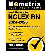 Next Generation NCLEX RN 2024-2025 - 3 Full-Length Practice Tests, 60+ Online Video Tutorials, NCLEX RN Examination Secrets Review Prep: [7th Edition]