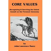 Core Values: Recognizing & Surviving the global Assault on Our Personal Autonomy