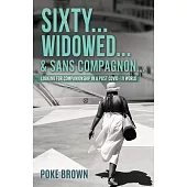 Sixty...Widowed...& Sans Compagnon...: Looking for Companionship in a Post Covid -19 World