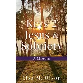 Keys 2 Jesus & Sobriety: A Memoir