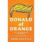 Donald of Orange: From Escalator Ride to Pandemic - An Epic Comedy in Verse