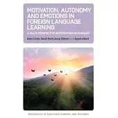 Motivation, Autonomy and Emotions in Foreign Language Learning: A Multi-Perspective Investigation in Hungary