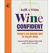 Wine Confident: There’s No Wrong Way to Enjoy Wine
