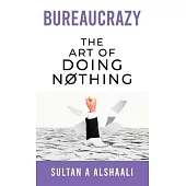 Bureaucrazy: The Art Of Doing Nothing