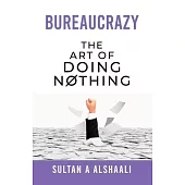 Bureaucrazy: The Art Of Doing Nothing