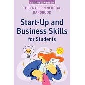 The Entrepreneurial Handbook: Start-Up and Business Skills for Students