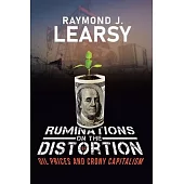 Ruminations on the Distortion of Oil Prices and Crony Capitalism: Selected Writings