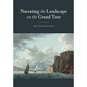 Narrating the Landscape on the Grand Tour: British Creativity in Landscape Portrayal (1760-1800)