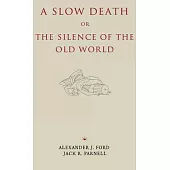 A Slow Death or, The Silence of the Old World