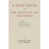 A Slow Death or, The Silence of the Old World