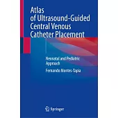 Atlas of Ultrasound-Guided Central Venous Catheter Placement: Neonatal and Pediatric Approach