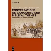 Conversations on Canaanite and Biblical Themes: Creation, Chaos and Monotheism