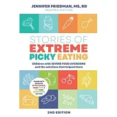 Stories of Extreme Picky Eating: Children with Severe Food Aversions and the Solutions that Helped Them