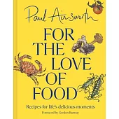 For the Love of Food: Recipes for Life’s Delicious Moments